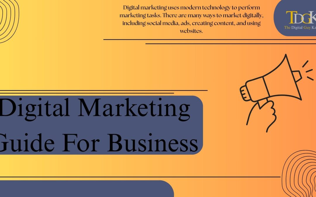 Guide to Digital Marketing in Today’s Business Landscape